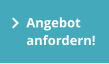 Angebot anfordern!